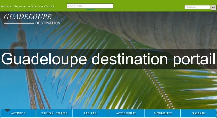 Guadeloupe destination portail Guadeloupe destination portail