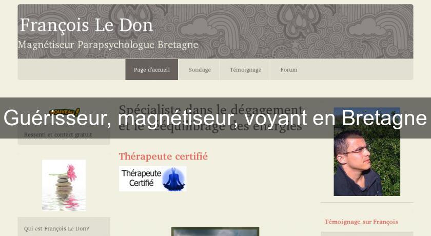 Guérisseur, magnétiseur, voyant en Bretagne Guérisseur, magnétiseur, voyant en Bretagne