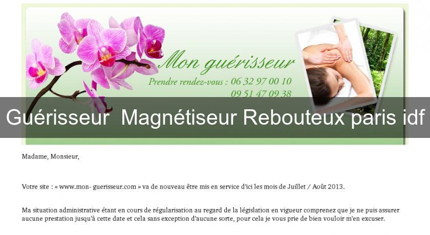 Guérisseur Magnétiseur Rebouteux paris idf Guérisseur Magnétiseur Rebouteux paris idf