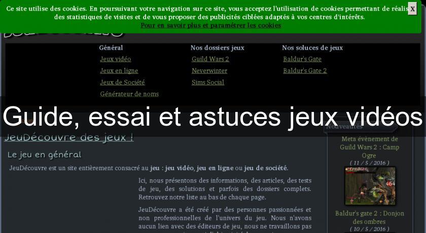 Guide, essai et astuces jeux vidéos