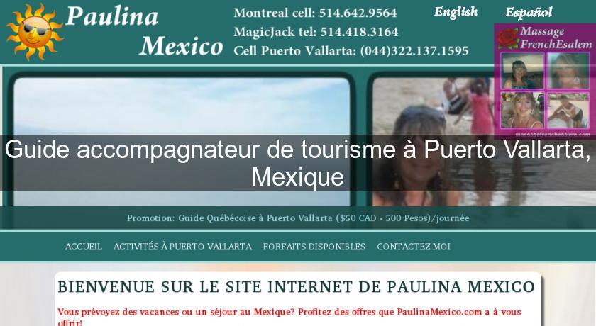 Guide accompagnateur de tourisme à Puerto Vallarta, Mexique Guide accompagnateur de tourisme à Puerto Vallarta, Mexique