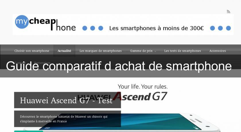 Guide comparatif d'achat de smartphone Guide comparatif d'achat de smartphone