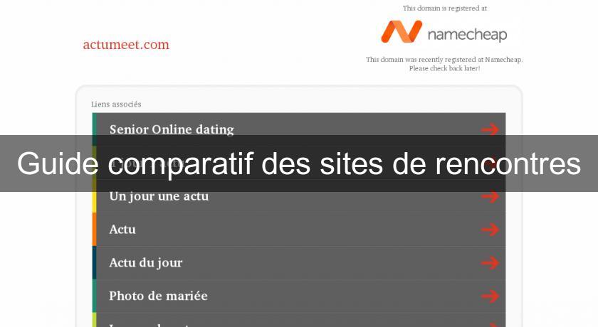 Guide comparatif des sites de rencontres Guide comparatif des sites de rencontres