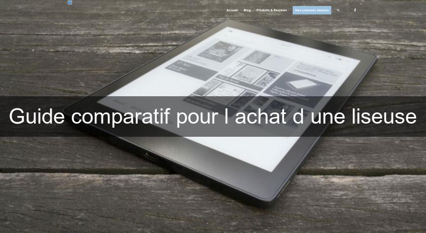 Guide comparatif pour l'achat d'une liseuse Guide comparatif pour l'achat d'une liseuse