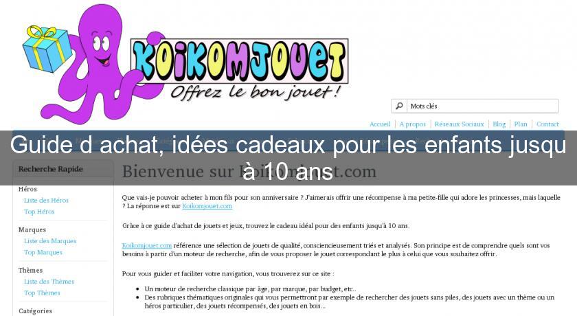 Guide d'achat, idées cadeaux pour les enfants jusqu'à 10 ans Guide d'achat, idées cadeaux pour les enfants jusqu'à 10 ans