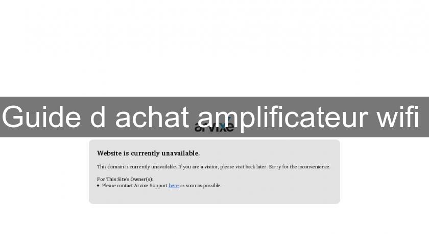 Guide d'achat amplificateur wifi Guide d'achat amplificateur wifi