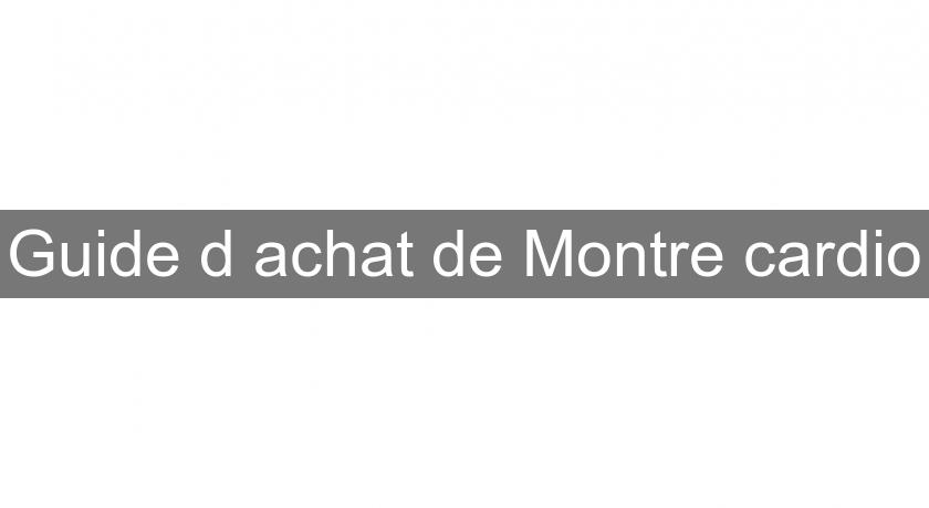 Guide d'achat de Montre cardio Guide d'achat de Montre cardio