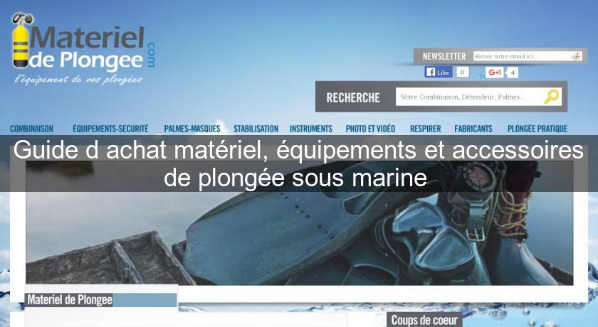 Guide d'achat matériel, équipements et accessoires de plongée sous marine 