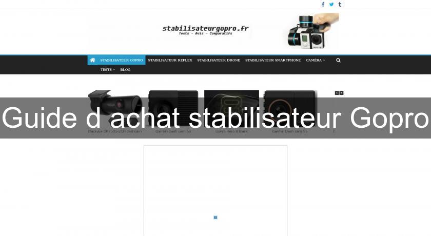 Guide d'achat stabilisateur Gopro