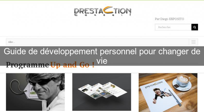 Guide de développement personnel pour changer de vie Guide de développement personnel pour changer de vie