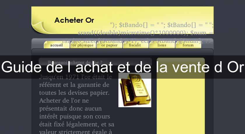Guide de l'achat et de la vente d'Or Guide de l'achat et de la vente d'Or