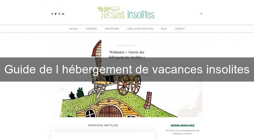 Guide de l'hébergement de vacances insolites Guide de l'hébergement de vacances insolites