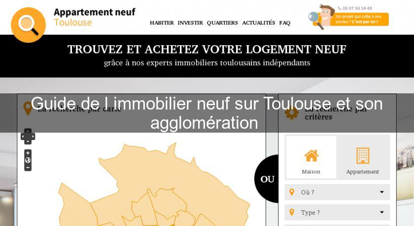 Guide de l'immobilier neuf sur Toulouse et son agglomération 