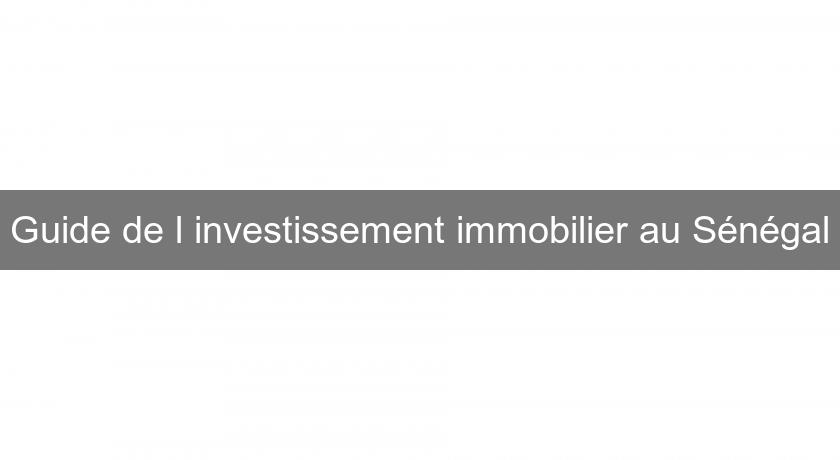 Guide de l'investissement immobilier au Sénégal Guide de l'investissement immobilier au Sénégal