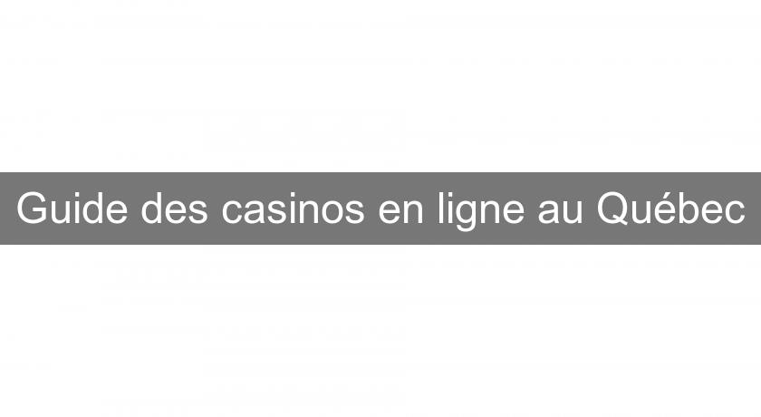 Guide des casinos en ligne au Québec Guide des casinos en ligne au Québec