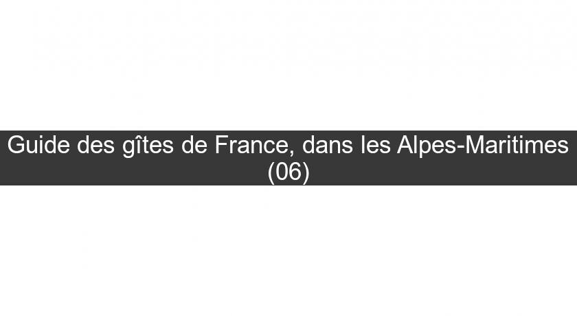 Guide des gîtes de France, dans les Alpes-Maritimes (06)