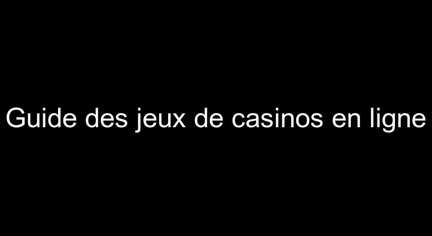 Guide des jeux de casinos en ligne