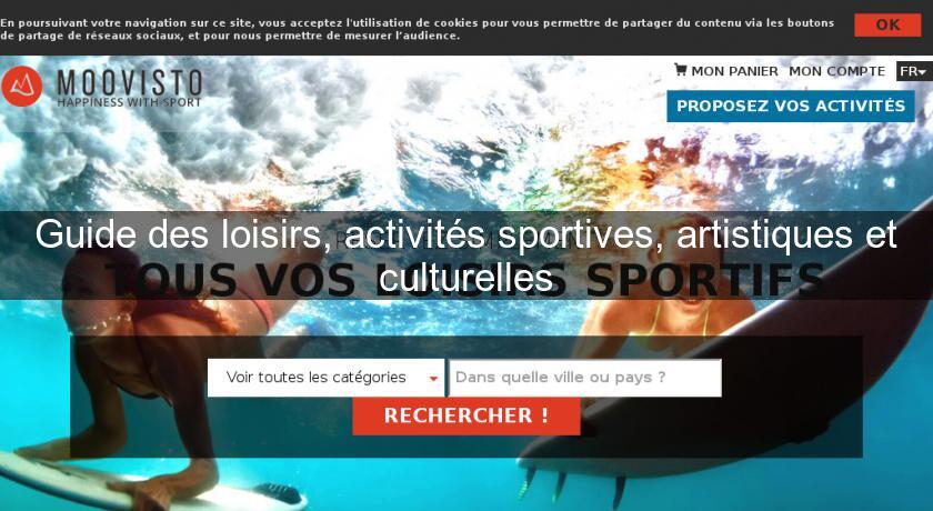 Guide des loisirs, activités sportives, artistiques et culturelles Guide des loisirs, activités sportives, artistiques et culturelles