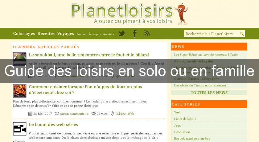 Guide des loisirs en solo ou en famille Guide des loisirs en solo ou en famille