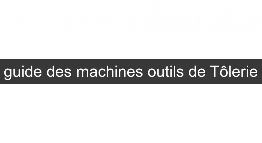guide des machines outils de Tôlerie guide des machines outils de Tôlerie
