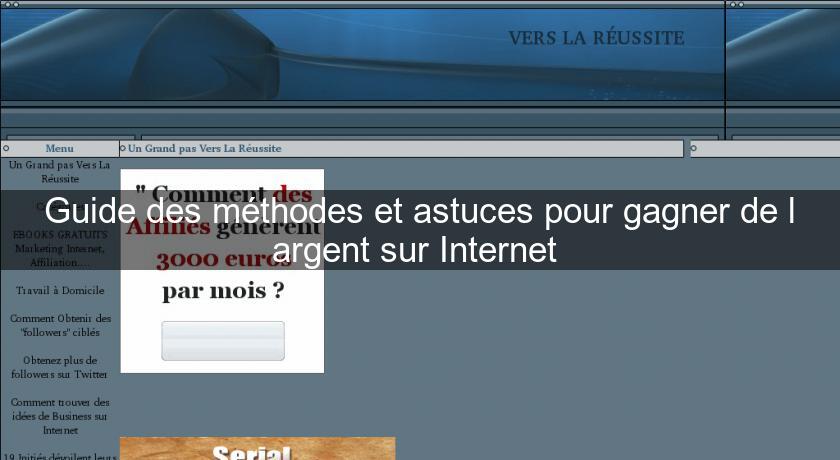 Guide des méthodes et astuces pour gagner de l'argent sur Internet Guide des méthodes et astuces pour gagner de l'argent sur Internet