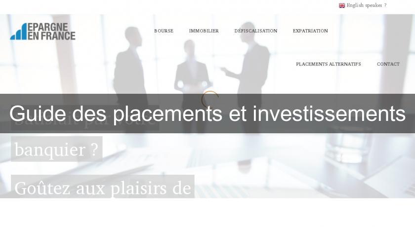 Guide des placements et investissements Guide des placements et investissements