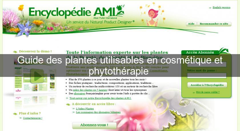 Guide des plantes utilisables en cosmétique et phytothérapie Guide des plantes utilisables en cosmétique et phytothérapie