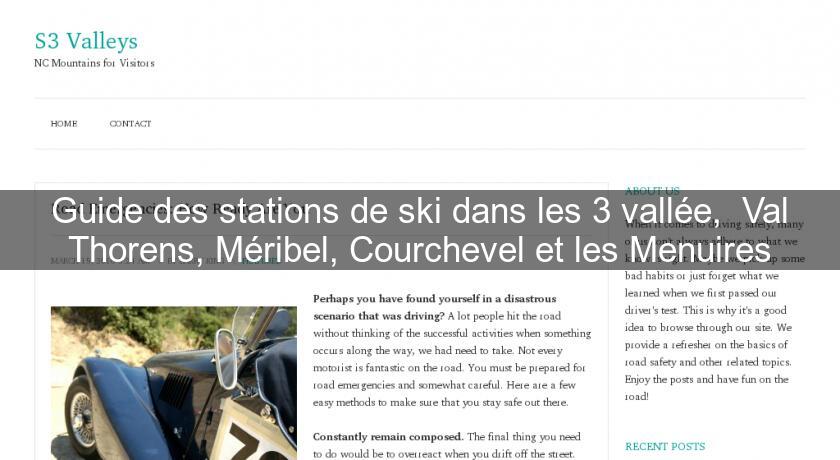 Guide des stations de ski dans les 3 vallée, Val Thorens, Méribel, Courchevel et les Menuires Guide des stations de ski dans les 3 vallée, Val Thorens, Méribel, Courchevel et les Menuires