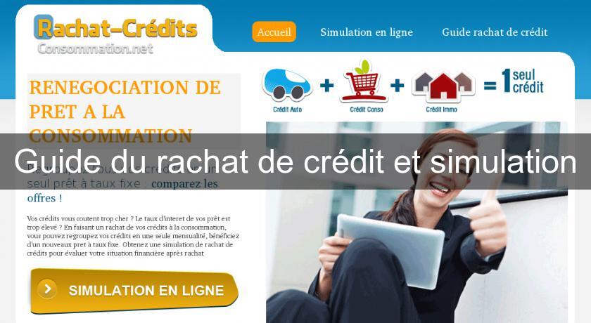 Guide du rachat de crédit et simulation Guide du rachat de crédit et simulation