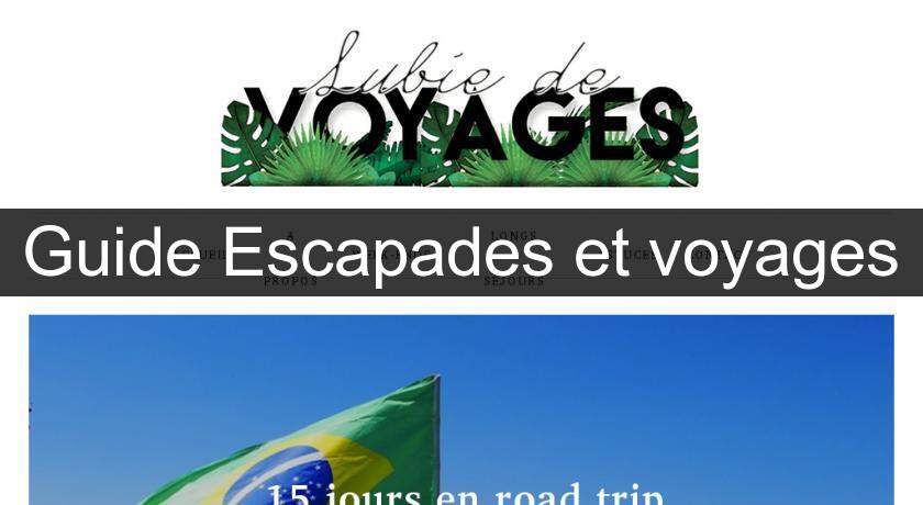 Guide Escapades et voyages Guide Escapades et voyages