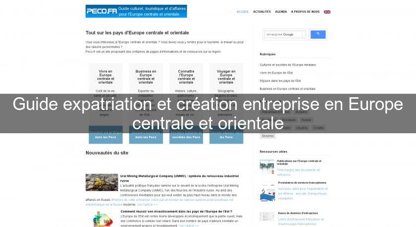 Guide expatriation et création entreprise en Europe centrale et orientale Guide expatriation et création entreprise en Europe centrale et orientale
