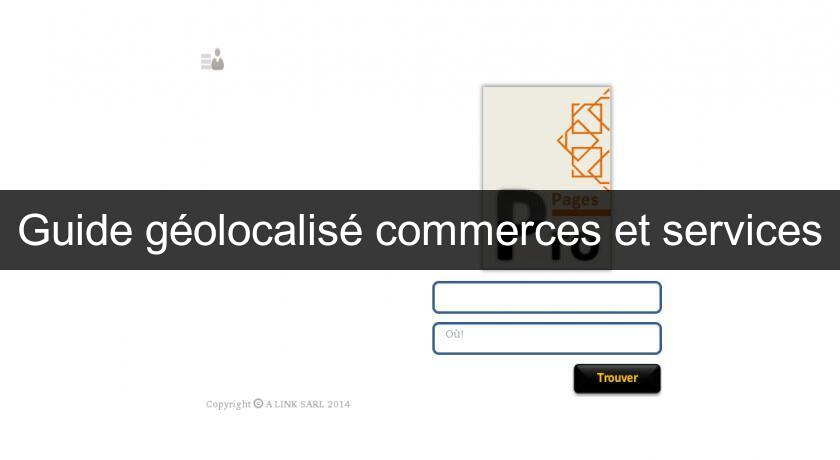 Guide géolocalisé commerces et services Guide géolocalisé commerces et services