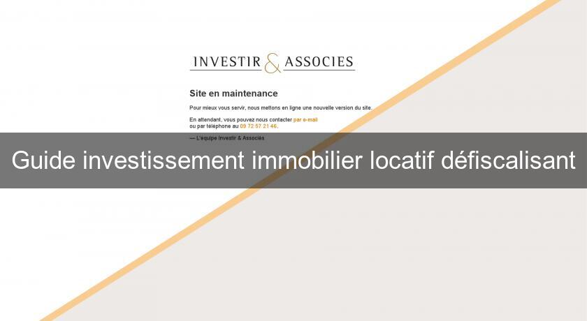 Guide investissement immobilier locatif défiscalisant Guide investissement immobilier locatif défiscalisant