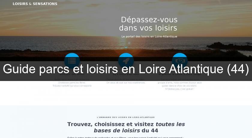 Guide parcs et loisirs en Loire Atlantique (44)