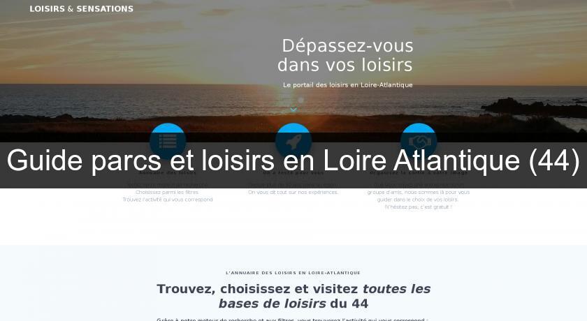 Guide parcs et loisirs en Loire Atlantique (44) Guide parcs et loisirs en Loire Atlantique (44)