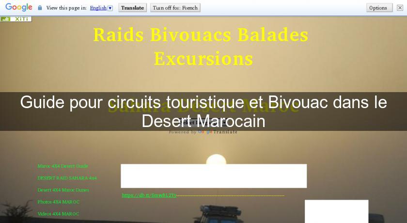 Guide pour circuits touristique et Bivouac dans le Desert Marocain Guide pour circuits touristique et Bivouac dans le Desert Marocain