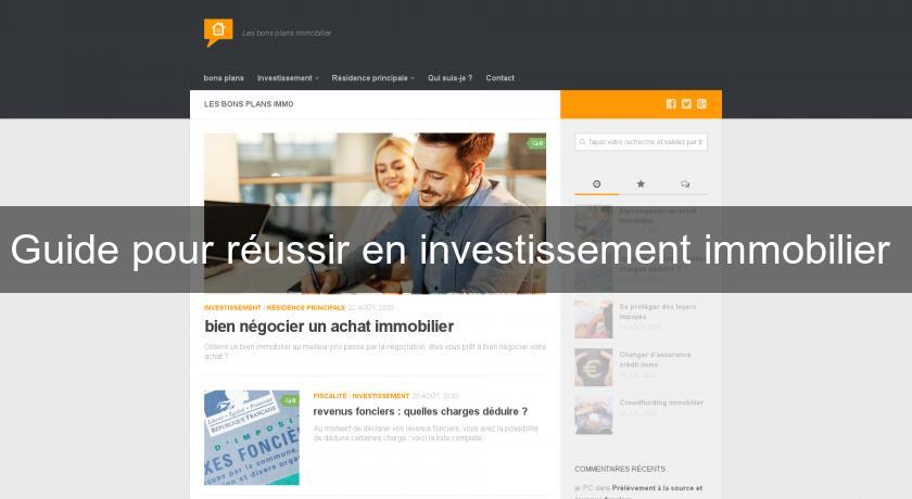 Guide pour réussir en investissement immobilier Guide pour réussir en investissement immobilier