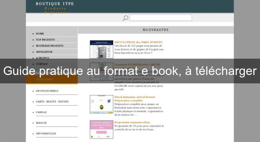 Guide pratique au format e book, à télécharger Guide pratique au format e book, à télécharger