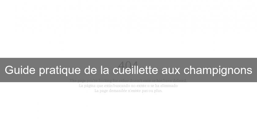 Guide pratique de la cueillette aux champignons Guide pratique de la cueillette aux champignons