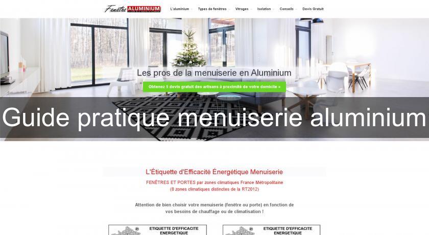 Guide pratique menuiserie aluminium Guide pratique menuiserie aluminium