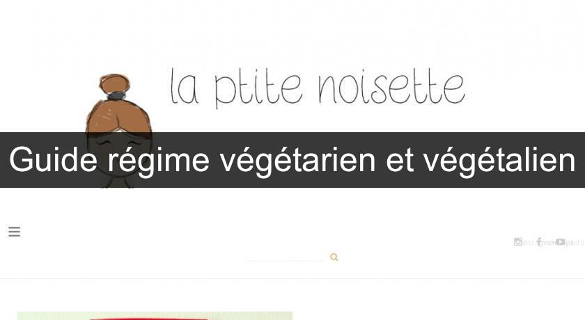 Guide régime végétarien et végétalien Guide régime végétarien et végétalien