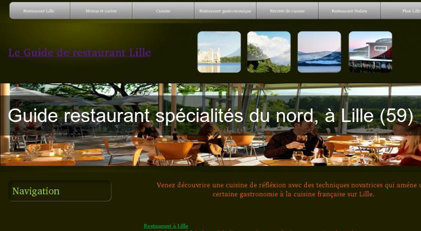 Guide restaurant spécialités du nord, à Lille (59) Guide restaurant spécialités du nord, à Lille (59)