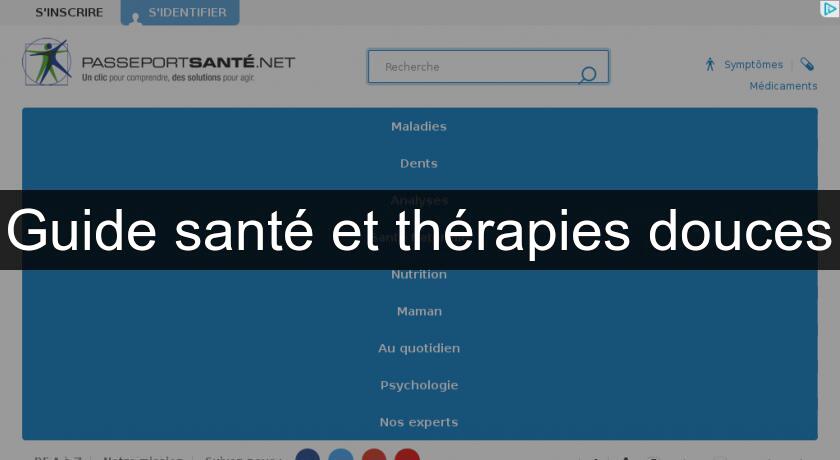Guide santé et thérapies douces Guide santé et thérapies douces