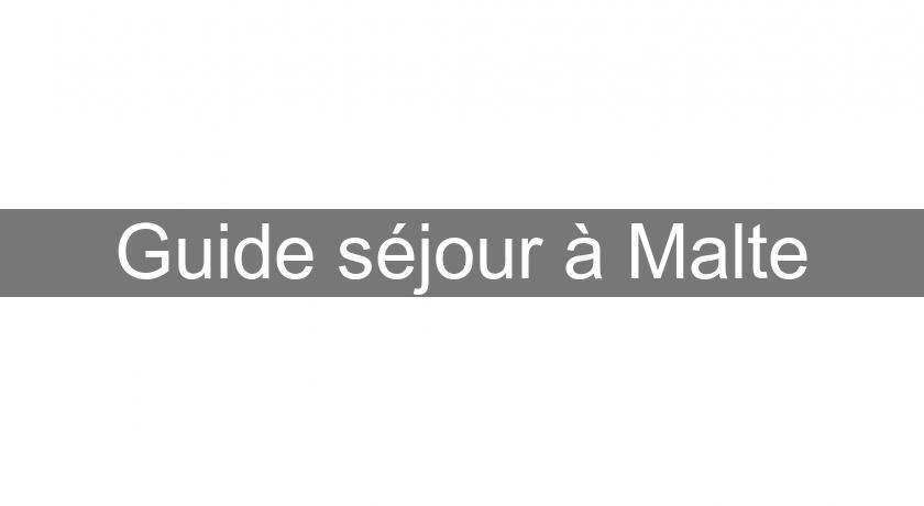 Guide séjour à Malte Guide séjour à Malte