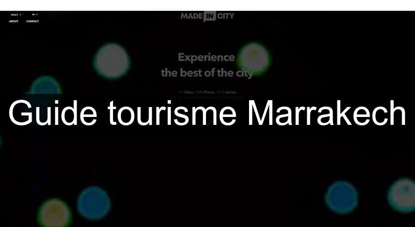 Guide tourisme Marrakech Guide tourisme Marrakech