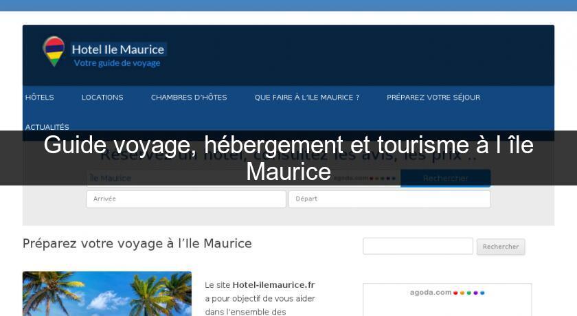 Guide voyage, hébergement et tourisme à l'île Maurice Guide voyage, hébergement et tourisme à l'île Maurice