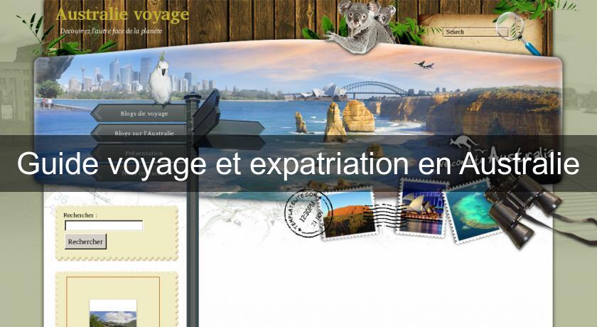Guide voyage et expatriation en Australie Guide voyage et expatriation en Australie