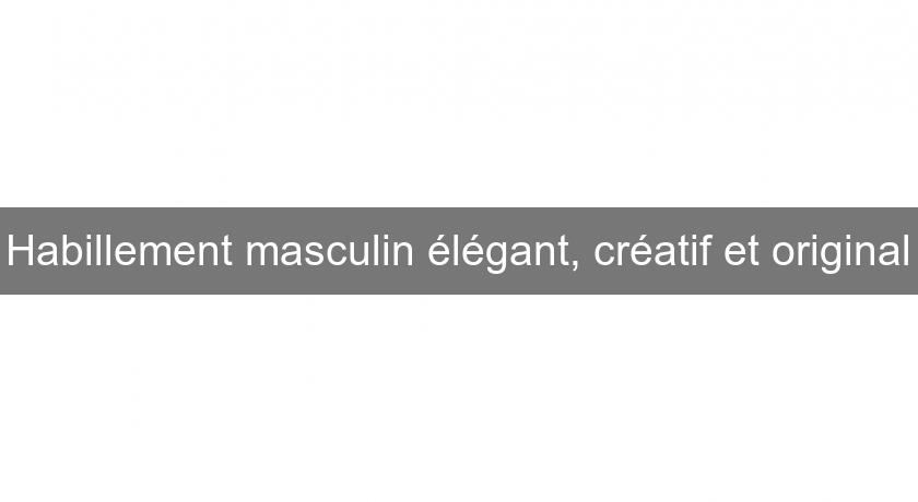 Habillement masculin élégant, créatif et original