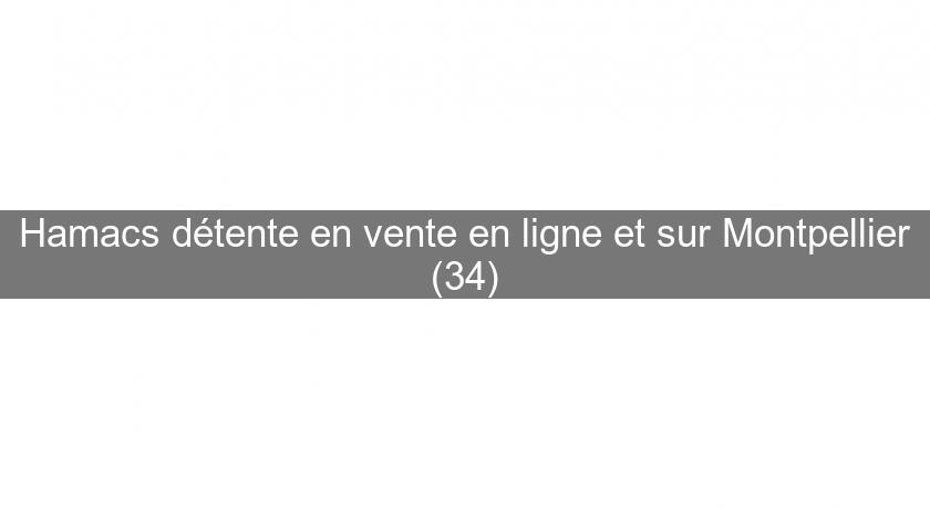 Hamacs détente en vente en ligne et sur Montpellier (34) Hamacs détente en vente en ligne et sur Montpellier (34)