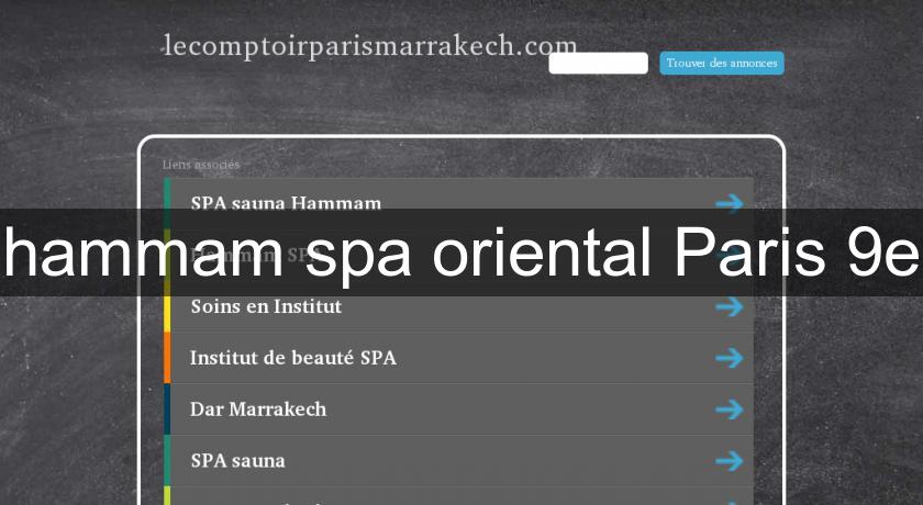 hammam spa oriental Paris 9e hammam spa oriental Paris 9e